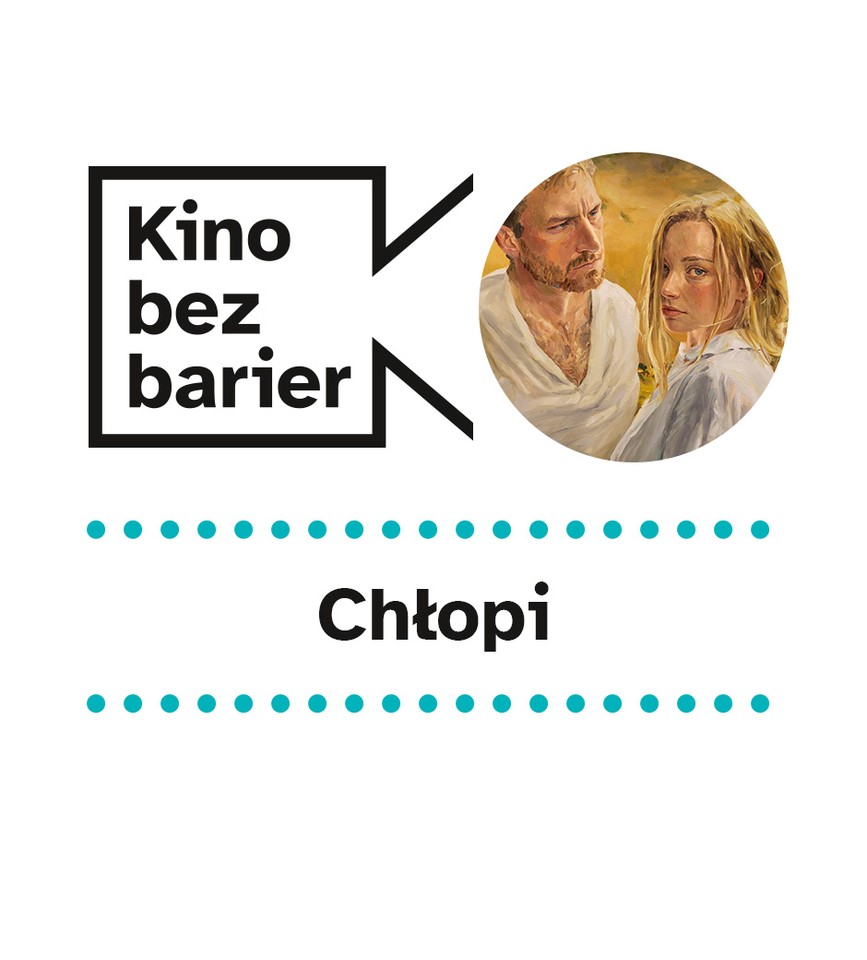 Kino bez barier: Chłopi (AD + CC + PJM) - Centrum Kultury Zamek w Poznaniu